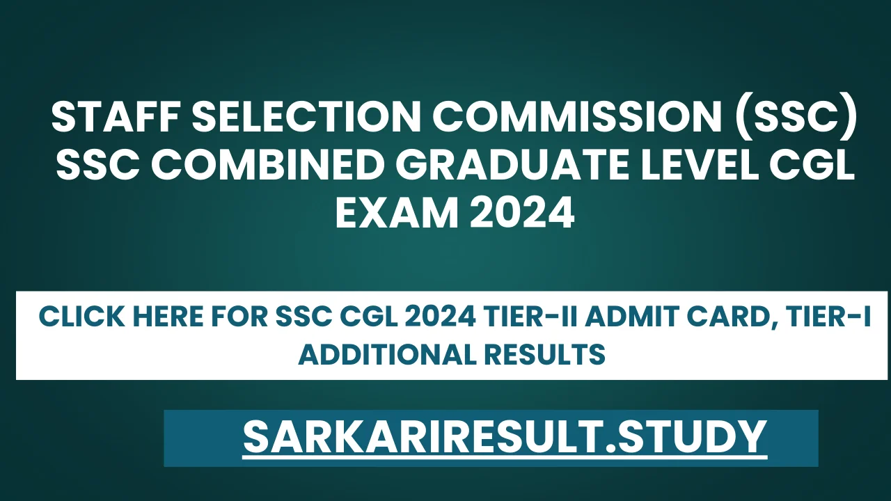SSC CGL 2024 Tier-II Admit Card ,Tier-I Additional Results 