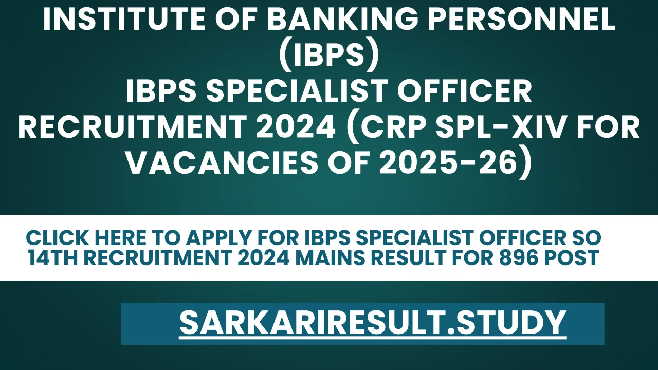 IBPS Specialist Officer SO 14th Recruitment 2024 Mains Result for 896 Post