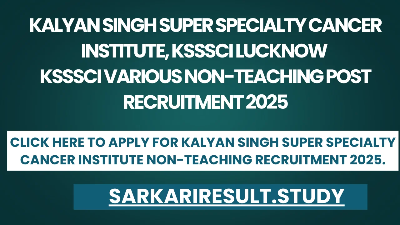 Kalyan Singh Super Specialty Cancer Institute Non Teaching Recruitment 2025