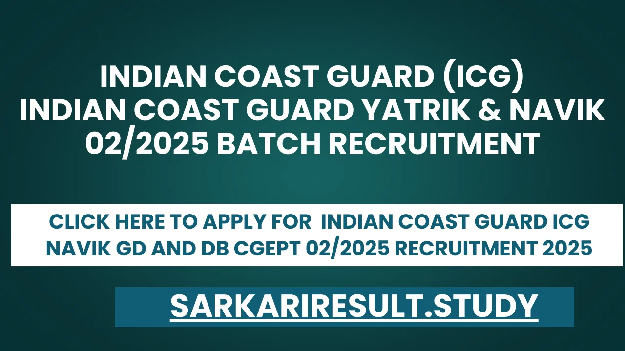  Indian Coast Guard ICG Navik GD and DB CGEPT 02/2025 Recruitment 2025