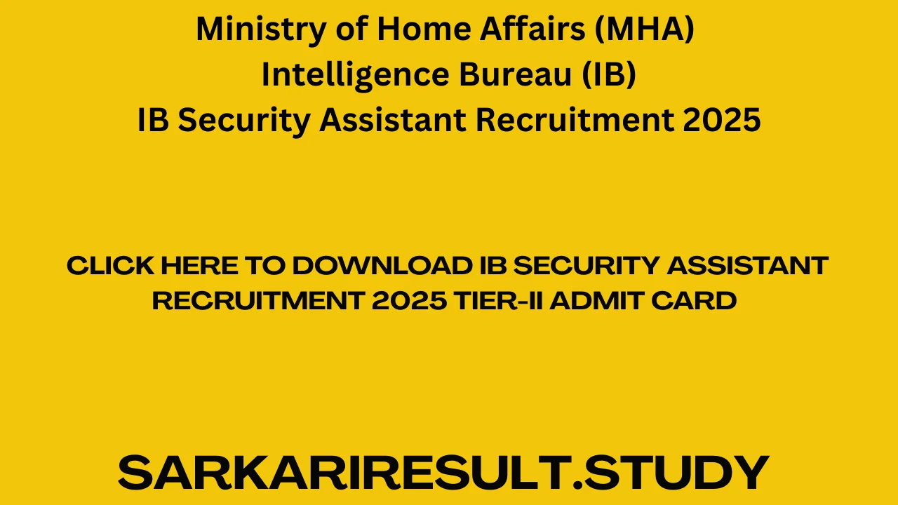 IB Security Assistant Recruitment 2025 Tier-II Admit Card 