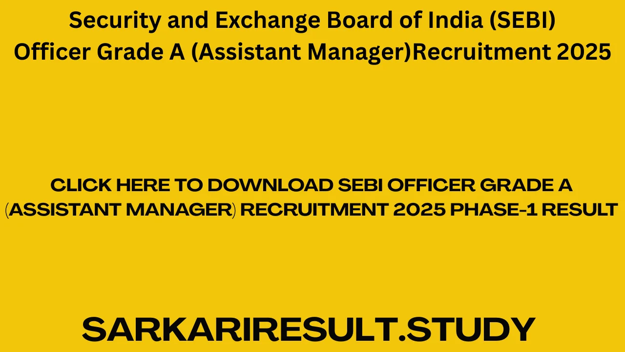 SEBI Officer Grade A (Assistant Manager) Recruitment 2025 Phase-1 Result
