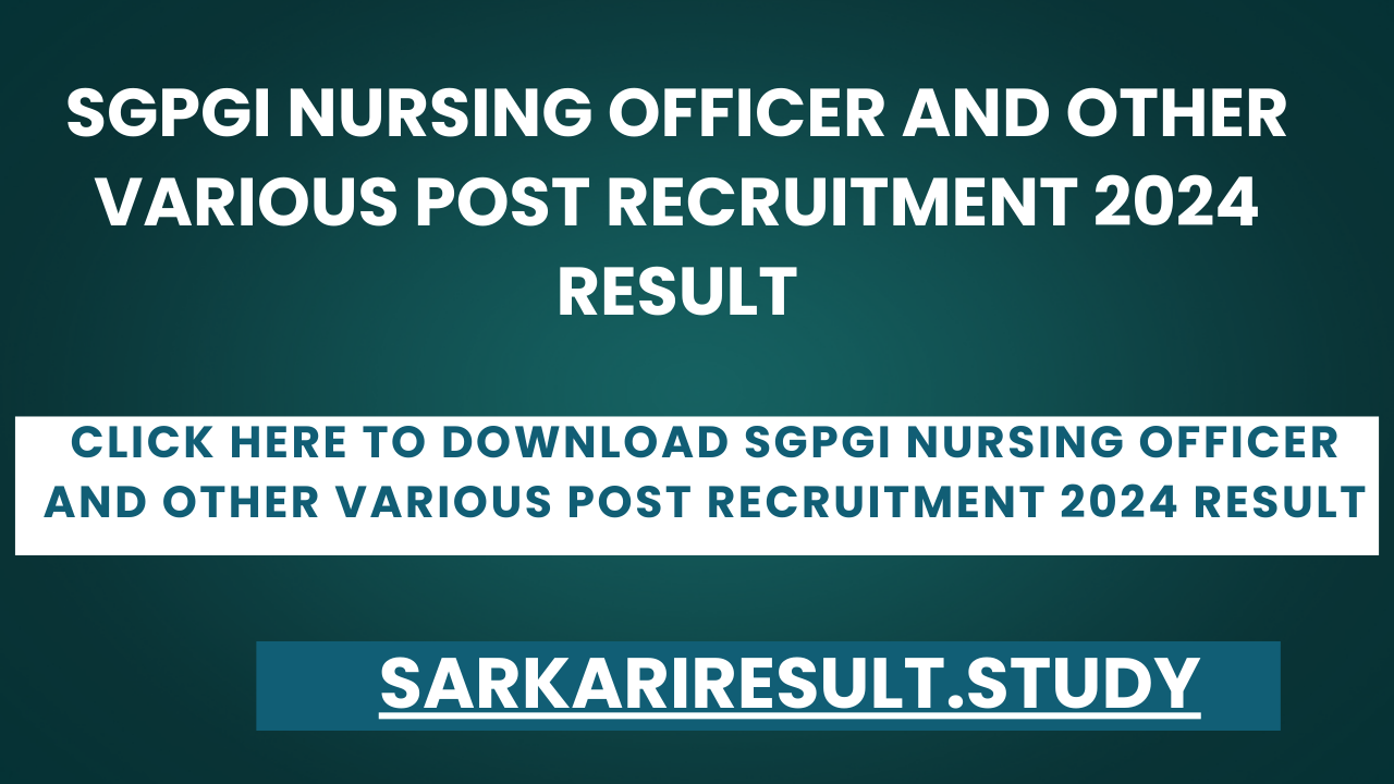 SGPGI Nursing Officer and Other Various Post Recruitment 2024 Result