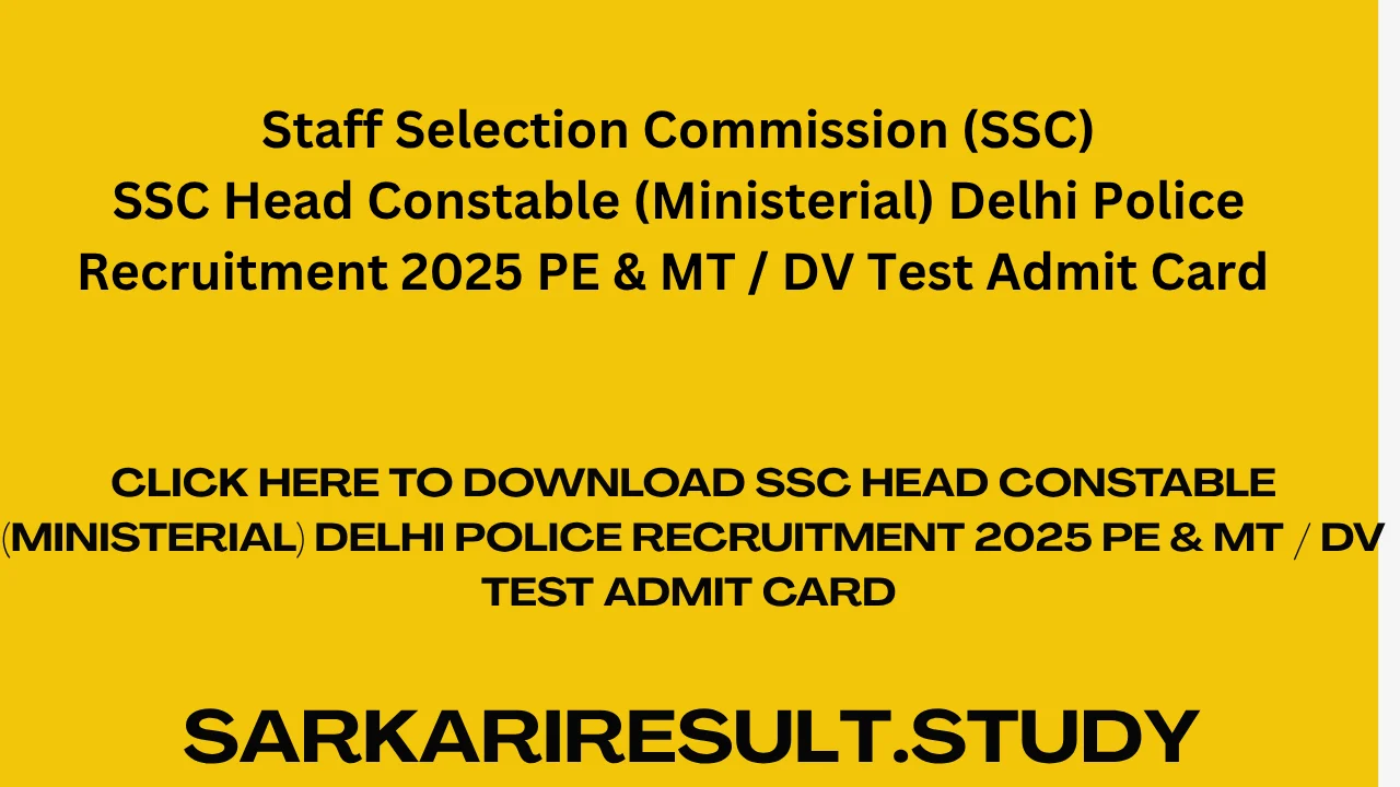 SSC Head Constable (Ministerial) Delhi Police Recruitment 2025 PE & MT / DV Test Admit Card 