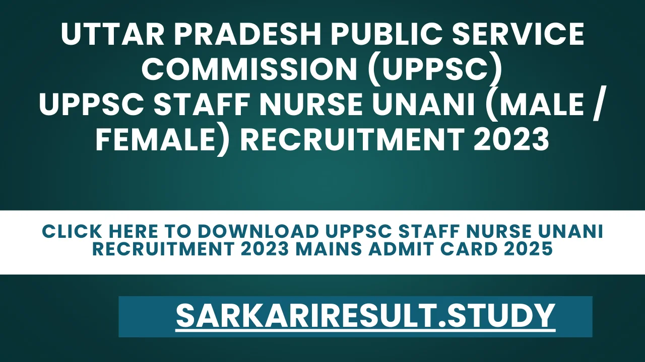UPPSC Staff Nurse Unani Recruitment 2023 Mains Admit Card 2025